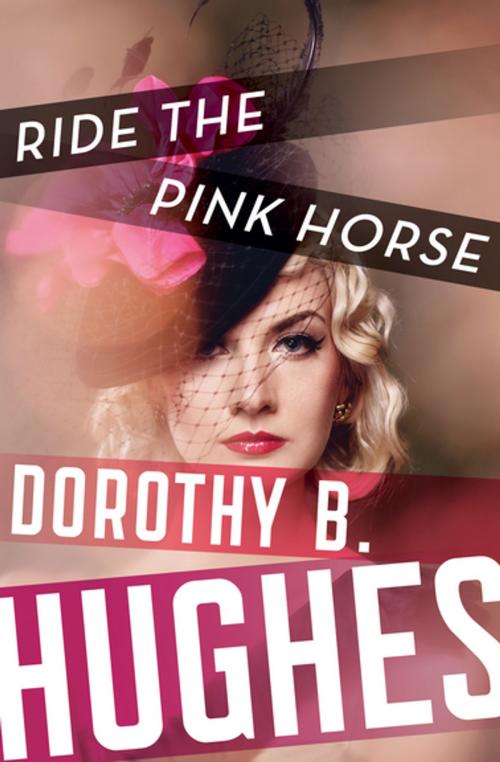 Cover of the book Ride the Pink Horse by Dorothy B. Hughes, MysteriousPress.com/Open Road