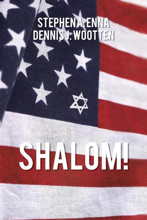 Cover of the book Shalom! by Stephen A. Enna, Dennis J. Wootten, AuthorHouse