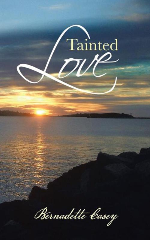 Cover of the book Tainted Love by Bernadette Casey, AuthorHouse