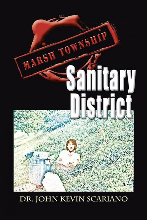 Cover of the book Marsh Township Sanitary District by Dr. John Kevin Scariano, AuthorHouse