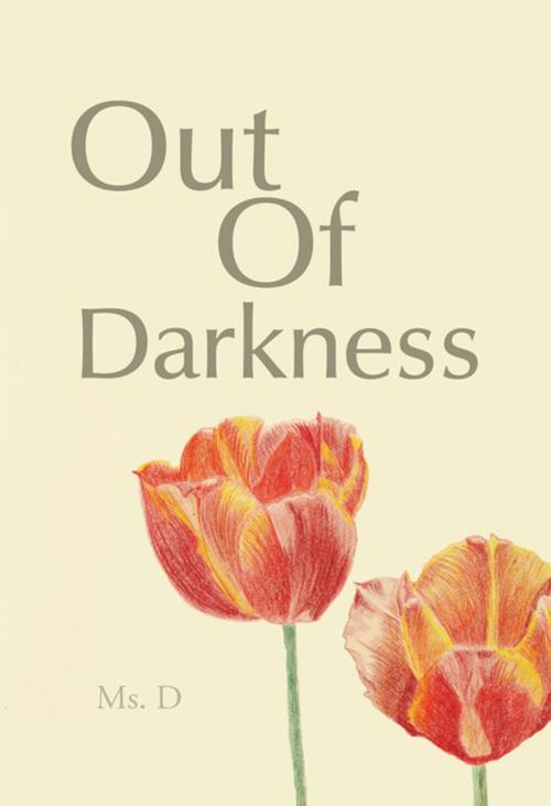 Cover of the book Out of Darkness by Ms. D, AuthorHouse