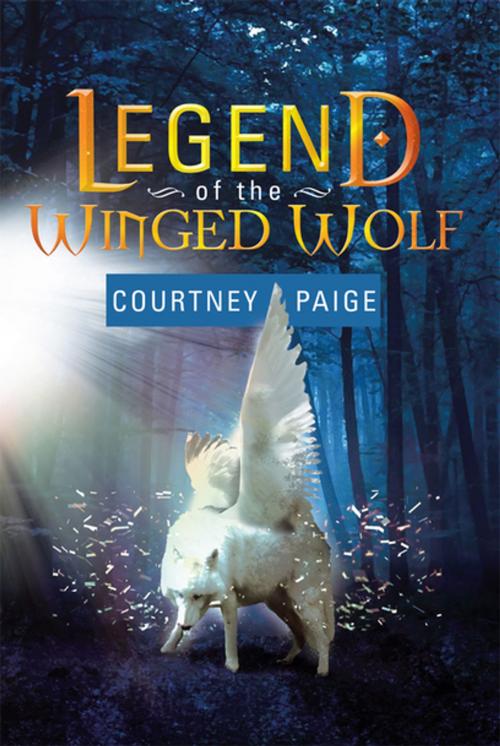 Cover of the book Legend of the Winged Wolf by Courtney Paige, Xlibris AU