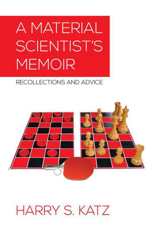 Cover of the book A Material Scientist's Memoir by Harry S. Katz, Xlibris US