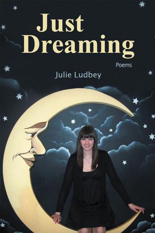 Cover of the book Just Dreaming by Julie Ludbey, Xlibris AU