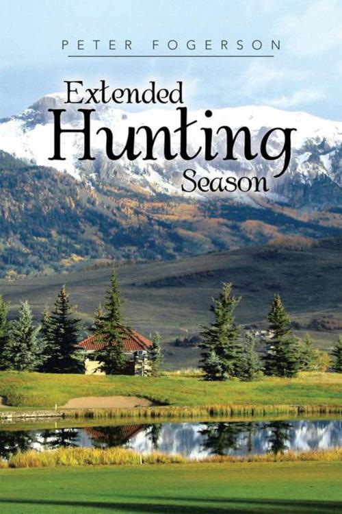 Cover of the book Extended Hunting Season by Peter Fogerson, Xlibris US