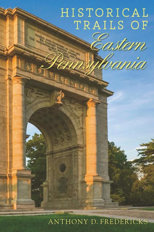 Cover of the book Historical Trails of Eastern Pennsylvania by Anthony D. Fredericks, Countryman Press
