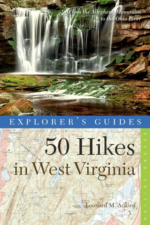 Cover of the book Explorer's Guide 50 Hikes in West Virginia: Walks, Hikes, and Backpacks from the Allegheny Mountains to the Ohio River (Second Edition) (Explorer's 50 Hikes) by Leonard M. Adkins, Countryman Press