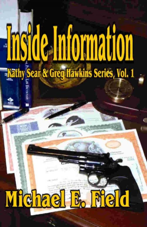 Cover of the book Inside Information: Kathy Sear & Greg Hawkins Series, Vol. 1 by Michael E. Field, Write Words Inc.