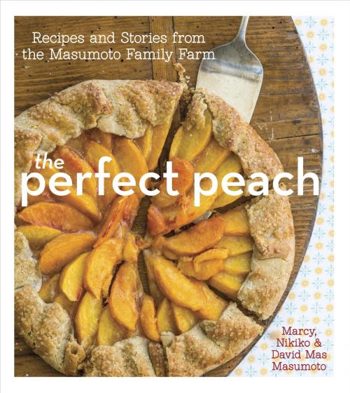 Cover of the book The Perfect Peach by David Mas Masumoto, Marcy Masumoto, Nikiko Masumoto, Potter/Ten Speed/Harmony/Rodale