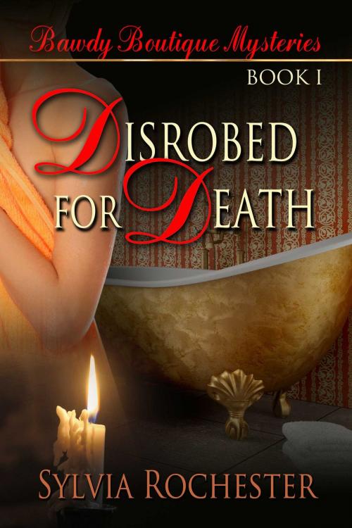 Cover of the book Disrobed For Death by Sylvia Rochester, Whiskey Creek Press