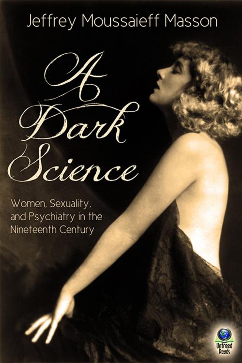 Cover of the book A Dark Science by Jeffrey Moussaieff Masson, Untreed Reads