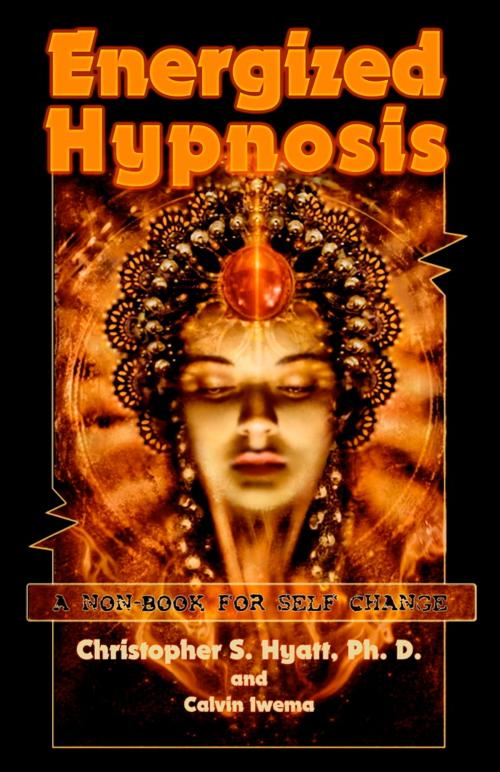 Cover of the book Energized Hypnosis by Christopher S. Hyatt, Calvin Iwema, The Original Falcon Press