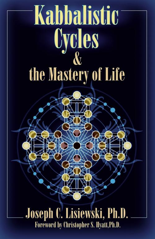 Cover of the book Kabbalistic Cycles & The Mastery of Life by Joseph C. Lisiewski, Christopher S. Hyatt, The Original Falcon Press