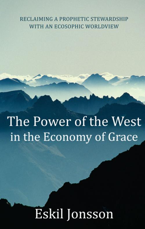 Cover of the book The Power of the West in the Economy of Grace by Eskil Jonsson, Wipf and Stock Publishers