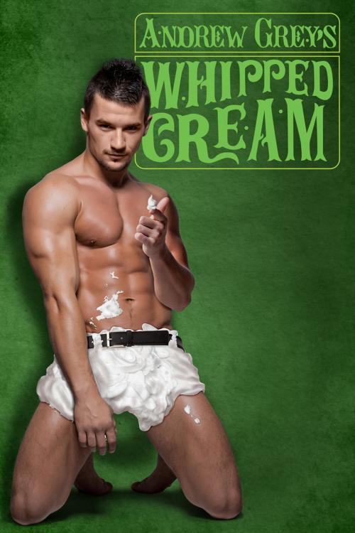 Cover of the book Whipped Cream by Andrew Grey, Dreamspinner Press