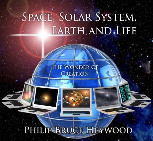 Cover of the book Space, Solar System, Earth and Life by Philip Bruce Heywood, SBPRA