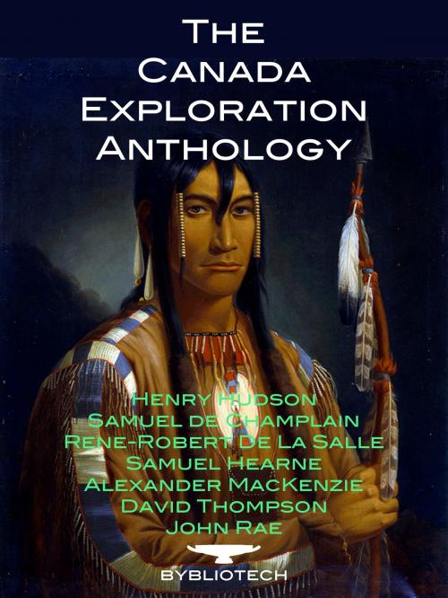 Cover of the book The Canada Exploration Anthology by David Thompson, John Rae, Samuel De Champlain, Bybliotech