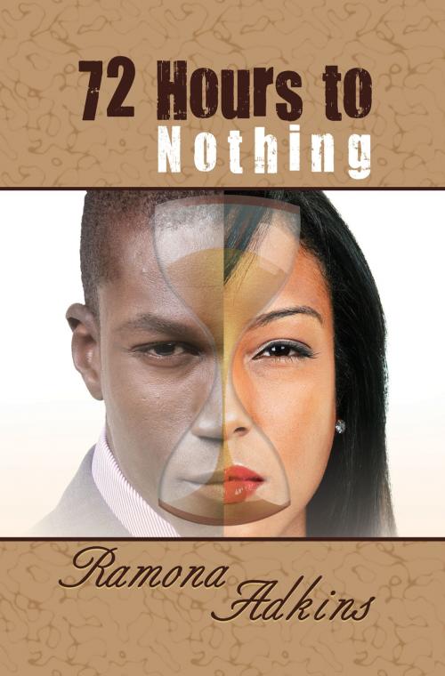 Cover of the book 72 Hours to Nothing by Ramona Adkins, Strategic Book Publishing & Rights Co.