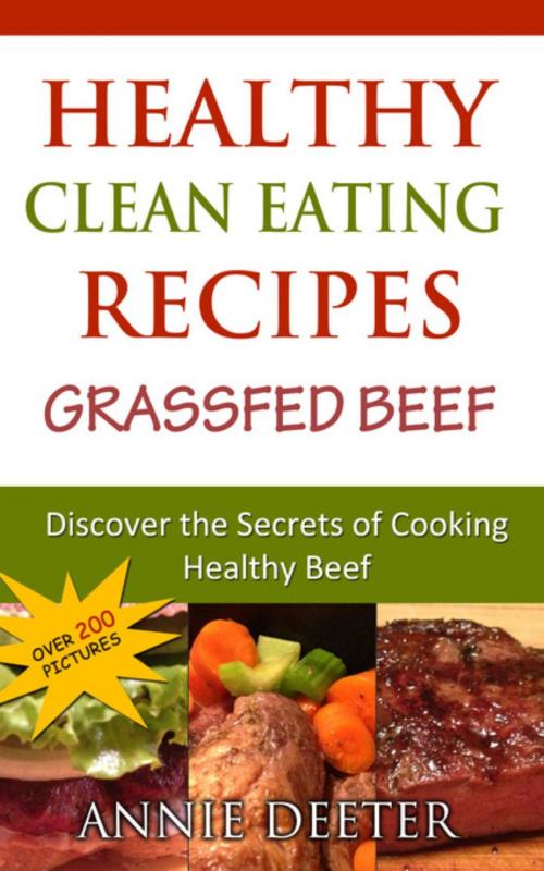 Cover of the book Healthy Clean Eating Recipes: Grassfed Beef by Deeter Annie, B & C, LLC