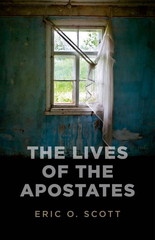 Cover of the book The Lives of the Apostates by Eric O. Scott, John Hunt Publishing