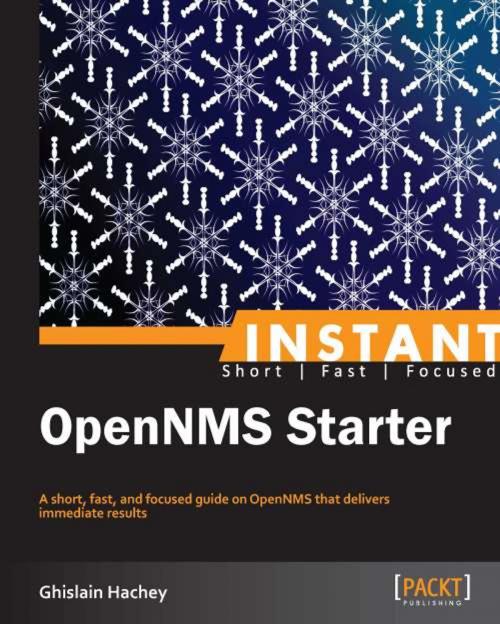 Cover of the book Instant OpenNMS Starter by Ghislain Hachey, Packt Publishing