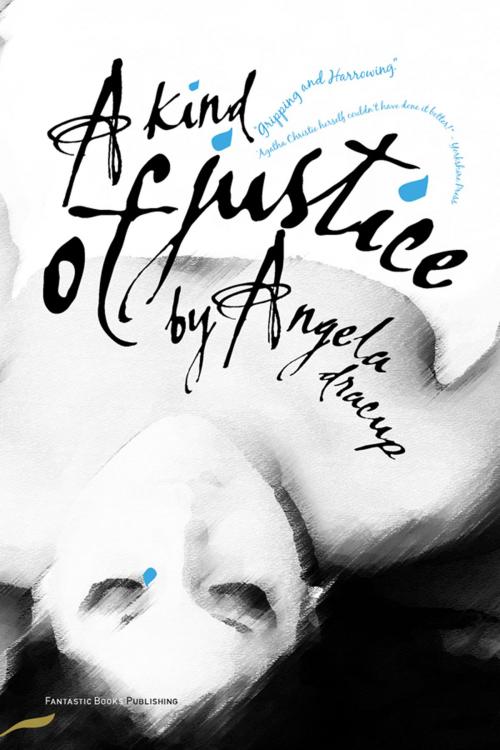 Cover of the book A Kind of Justice by Angela Dracup, Fantastic Books Publishing