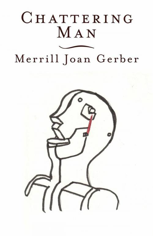 Cover of the book Chattering Man by Merrill Joan Gerber, Dzanc Books