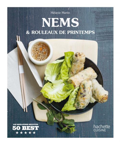 Cover of the book Nems et rouleaux de printemps by Mélanie Martin, Hachette Pratique