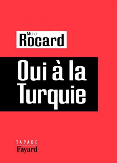 Cover of the book Oui à la Turquie by Michel Rocard, Fayard