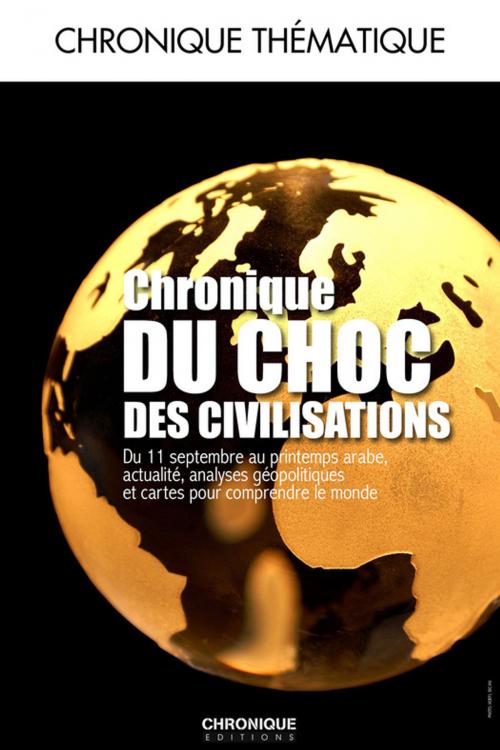 Cover of the book Chronique du choc des civilisations by Aymeric Chauprade, Éditions Chronique