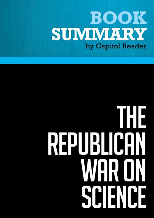 Cover of the book Summary of The Republican War on Science - Chris Mooney by Capitol Reader, Must Read Summaries