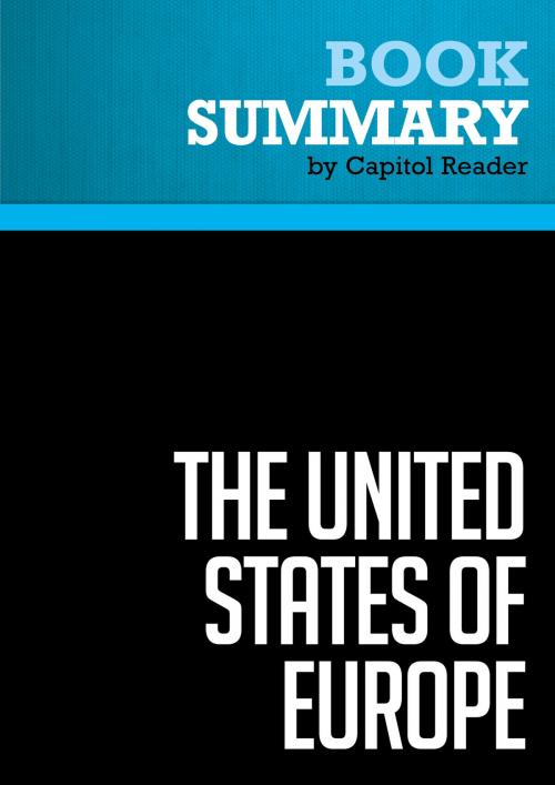 Cover of the book Summary of The United States of Europe: The New Superpower and the End of American Supremacy - T.R. Reid by Capitol Reader, Must Read Summaries