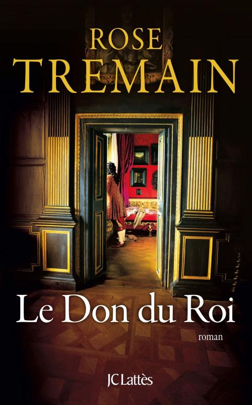 Cover of the book Le Don du Roi by Rose Tremain, JC Lattès