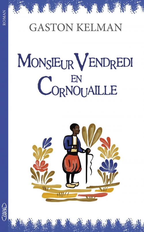 Cover of the book Monsieur Vendredi en Cornouaille by Gaston Kelman, Michel Lafon