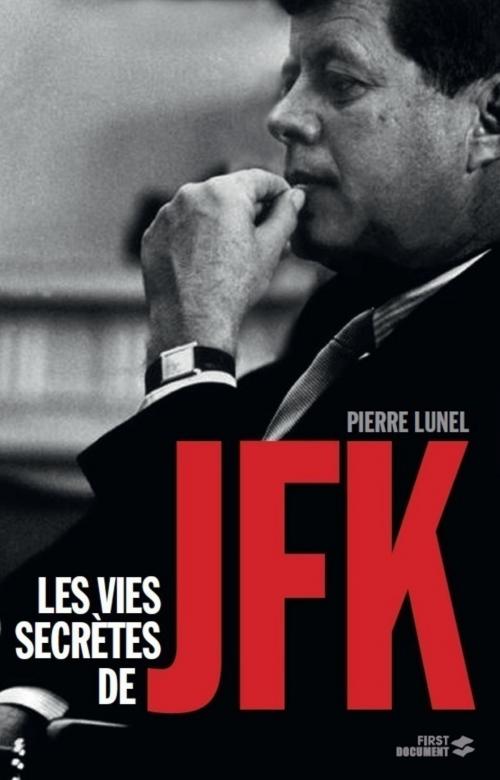 Cover of the book Les Vies secrètes de JFK by Pierre LUNEL, edi8