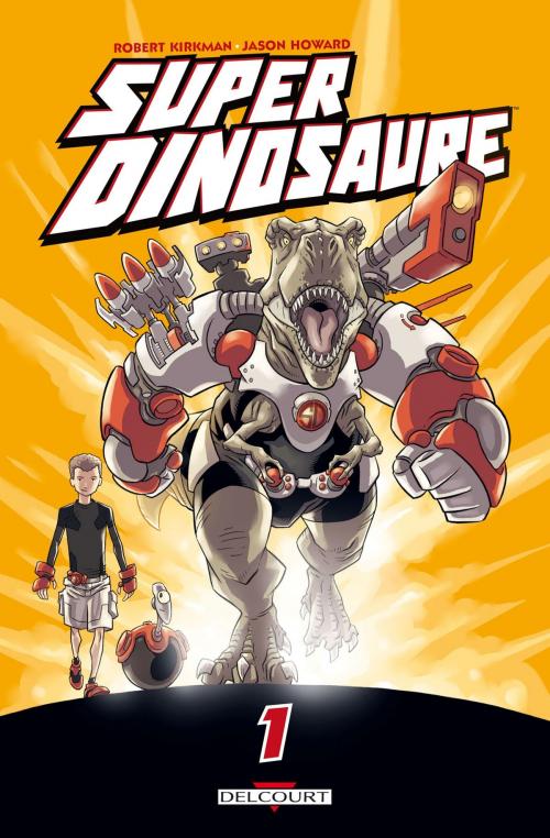 Cover of the book Super dinosaure T01 by Robert Kirkman, Jason Howard, Delcourt