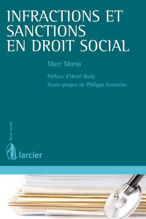 Cover of the book Infractions et sanctions en droit social by Marc Morsa, Henri-D. Bosly, Philippe Gosseries, Éditions Larcier