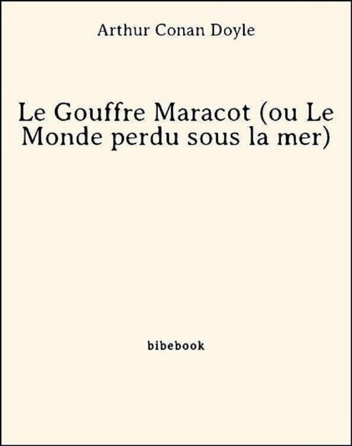 Cover of the book Le Gouffre Maracot (ou Le Monde perdu sous la mer) by Arthur Conan Doyle, Bibebook