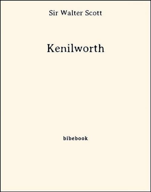 Cover of the book Kenilworth by Sir Walter Scott, Bibebook