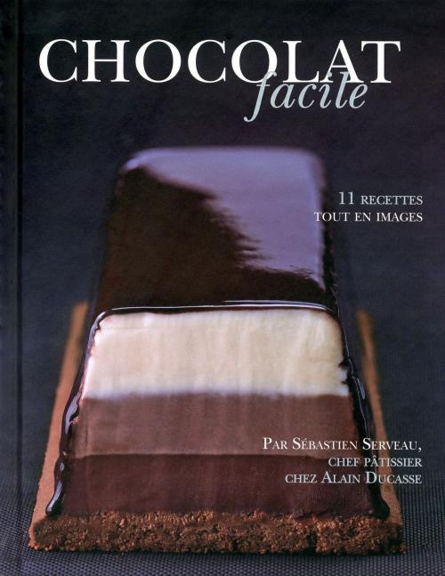 Cover of the book Chocolat facile by Alain Ducasse, LEC communication (A.Ducasse)