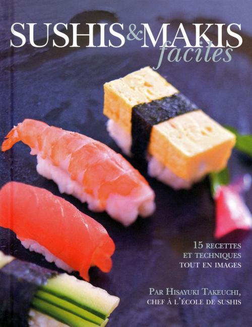 Cover of the book Sushis & Makis faciles by Alain Ducasse, Hisayuki Takeuchi, LEC communication (A.Ducasse)