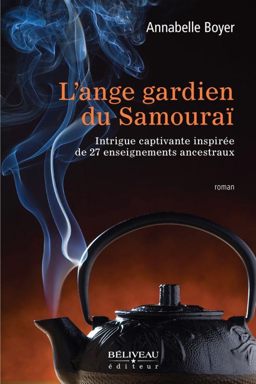 Cover of the book Ange gardien du Samouraï L' by Annabelle Boyer, BÉLIVEAU ÉDITEUR