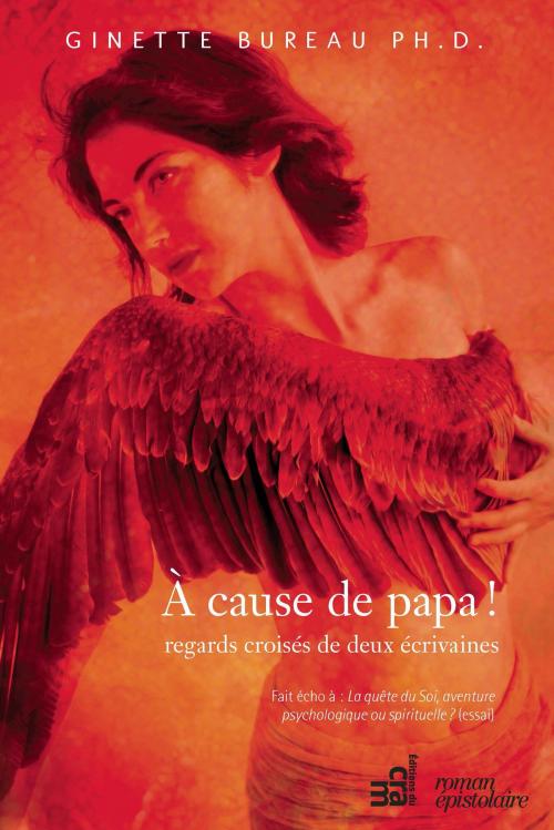 Cover of the book À cause de papa ! by Ginette Bureau, Éditions du CRAM