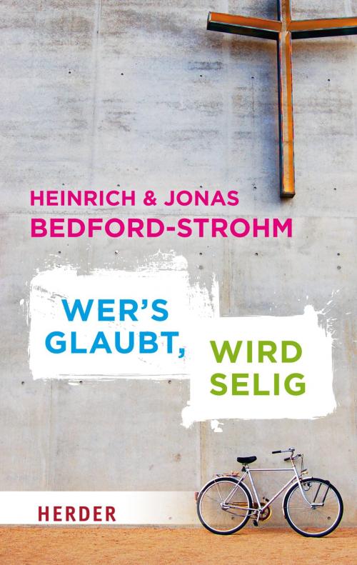 Cover of the book Wer´s glaubt, wird selig by Heinrich Bedford-Strohm, Jonas Bedford-Strohm, Kreuz Verlag