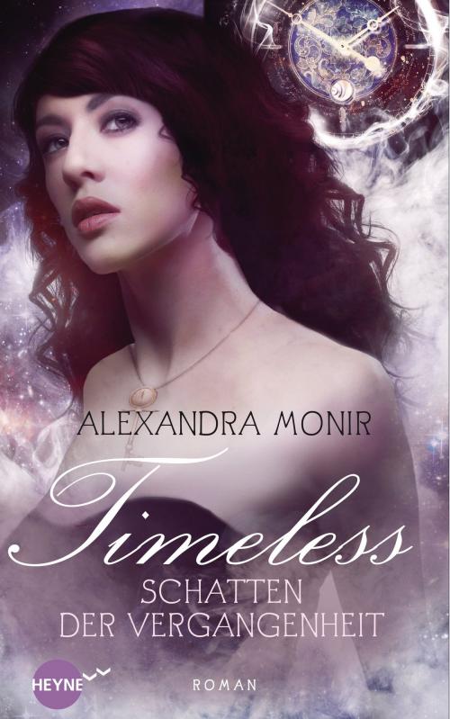 Cover of the book Timeless - Schatten der Vergangenheit by Alexandra Monir, Heyne Verlag