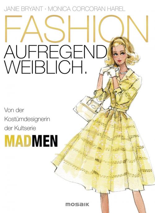 Cover of the book FASHION - aufregend weiblich by Janie Bryant, Monica Corcoran Harel, Mosaik