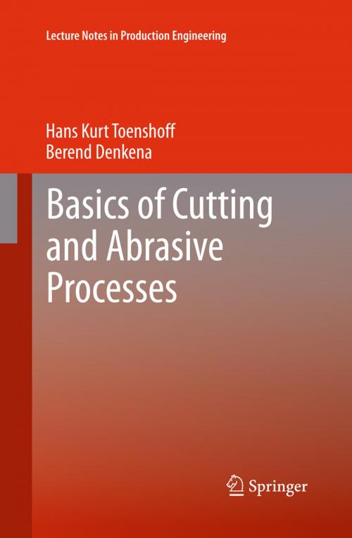 Cover of the book Basics of Cutting and Abrasive Processes by Hans Kurt Toenshoff, Berend Denkena, Springer Berlin Heidelberg