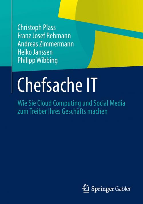 Cover of the book Chefsache IT by Christoph Plass, Franz Josef Rehmann, Andreas Zimmermann, Heiko Janssen, Philipp Wibbing, Springer Berlin Heidelberg