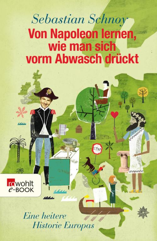 Cover of the book Von Napoleon lernen, wie man sich vorm Abwasch drückt by Sebastian Schnoy, Rowohlt E-Book