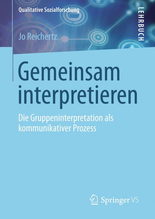 Cover of the book Gemeinsam interpretieren by Jo Reichertz, Springer Fachmedien Wiesbaden